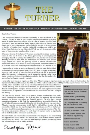 June 2009 issue (No.33) includes: Christopher Roberts – new Master; Rob Lucas – My Year As Master; 2009 Bursary Winners; Visit to the Guild of Flemish Turners; The Bells of St Paul’s; St Bride’s Beating the Bounds.