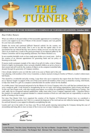 October 2010 issue (No.35) includes: Peter Ellis – new Master; Christopher Roberts – My Year As Master; 2010 Turning Competitions; London’s medieval turners; Bodgers Ball; Max Carey Woodturning Trust.