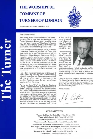 Summer 1996 issue (No.8) includes: John Ciclitira – new Master; Gordon Sloan – My Year As Master; Bill Jones – prizewinning ornamental turner; Paul Cocker – Tazza celebrating HM Queen’s 70th birthday. Richard Widmark – Clerk’s retirement.